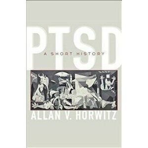 Ptsd: A Short History, Paperback - Allan V. Horwitz imagine