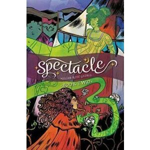 Spectacle Vol. 2, Paperback - Megan Rose Gedris imagine