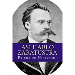 Asi Hablo Zaratustra, Paperback - Friedrich Wilhelm Nietzsche imagine