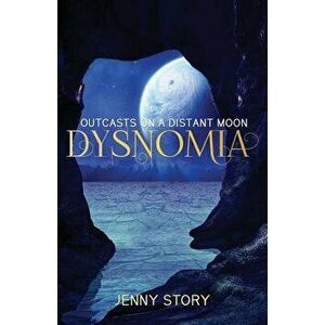 Dysnomia: Outcasts On a Distant Moon, Paperback - Jenny Story imagine