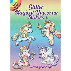 Glitter Magical Unicorns Stickers, Hardcover - Teresa Goodridge imagine