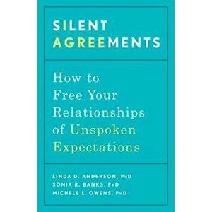 Silent Agreements: How to Free Your Relationships of Unspoken Expectations, Paperback - Linda D. Anderson imagine