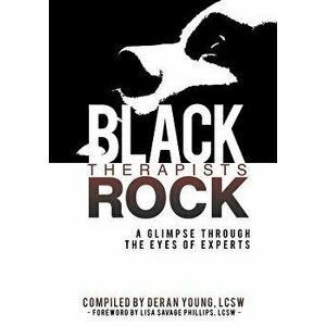 Black Therapists Rock: A Glimpse Through the Eyes of Experts, Paperback - Deran Young imagine