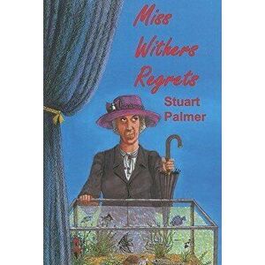 Miss Withers Regrets, Paperback - Stuart Palmer imagine