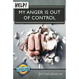 Help! My Anger Is Out of Control, Paperback - Jim Newheiser imagine