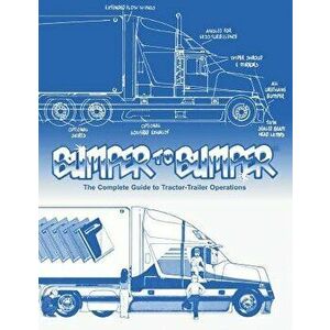 Bumpertobumper(r), the Complete Guide to Tractor-Trailer Operations, Paperback - Mike Byrnes and Associates imagine