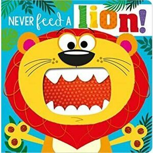 NEVER FEED A LION! BOARD BK, Board book - Rosie Greening imagine