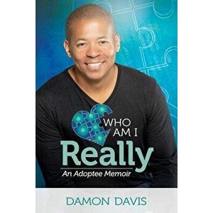 Who Am I Really: An Adoptee Memoir, Paperback - Damon Davis imagine