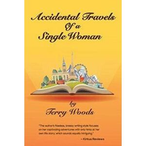 Accidental Travels of a Single Woman, Paperback - Terry Woods imagine