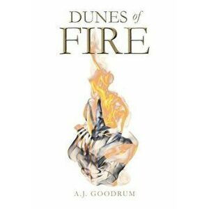 Dunes of Fire, Paperback - A. J. Goodrum imagine