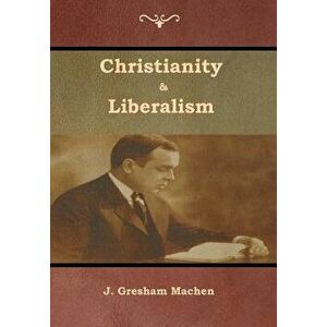 Christianity & Liberalism, Hardcover - J. Machen imagine