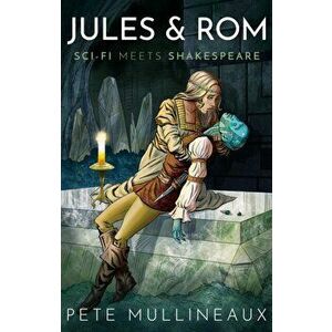 Jules and Rom, Paperback - Pete Mullineaux imagine