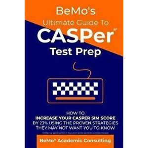 Bemo's Ultimate Guide to Casper Test Prep: How to Increase Your Casper Sim Score by 23% Using the Proven Strategies They May Not Want You to Know, Pap imagine