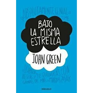 Bajo La Misma Estrella / The Fault in Our Stars, Paperback - John Green imagine