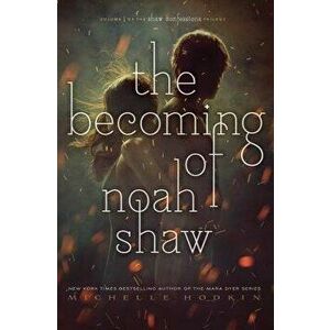 The Becoming of Noah Shaw, Paperback - Michelle Hodkin imagine