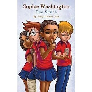 Sophie Washington: The Snitch, Paperback - Tonya Duncan Ellis imagine