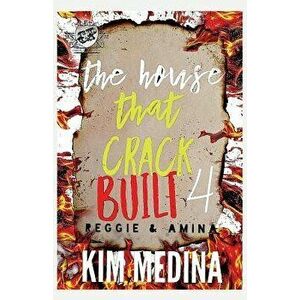 The House That Crack Built 4: Reggie & Amina (the Cartel Publications Presents), Paperback - Kim Medina imagine