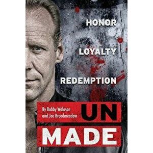 UnMade: Honor Loyalty Redemption, Paperback - Robert Walason imagine