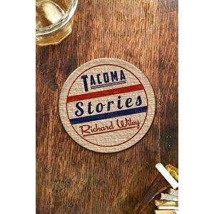Tacoma Stories, Paperback - Richard Wiley imagine
