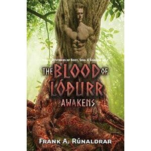 The Blood of Lodurr Awakens: Norse Mysteries of Body, Soul and Shadow Self, Paperback - Frank a. Runaldrar imagine