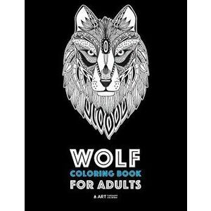 Wolf Coloring Book for Adults: Complex Designs For Relaxation and Stress Relief; Detailed Adult Coloring Book With Zendoodle Wolves; Great For Men, W, imagine