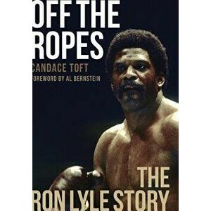 Off The Ropes: The Ron Lyle Story, Hardcover - Candace Toft imagine