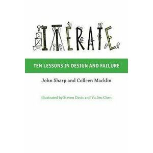 Iterate: Ten Lessons in Design and Failure, Hardcover - John Sharp imagine
