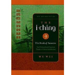 The I Ching: The Book of Answers, Paperback - Wu Wei imagine