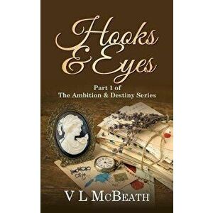 Hooks & Eyes: Part 1 of the Ambition & Destiny Series, Paperback - V. L. McBeath imagine