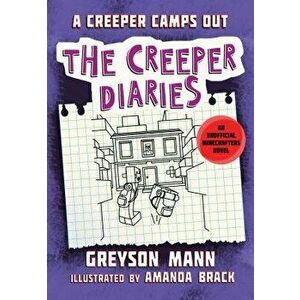 A Creeper Camps Out: The Creeper Diaries, an Unofficial Minecrafters Novel, Book Eleven, Hardcover - Greyson Mann imagine