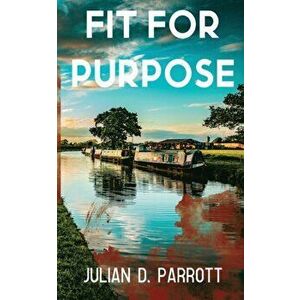 Fit For Purpose, Paperback - Julian D Parrott imagine