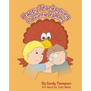 Happy Thanksgiving to Auntie Yammy, Paperback - Sandra Heitmeier Thompson imagine