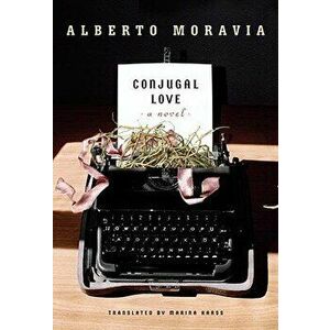 Conjugal Love, Paperback - Alberto Moravia imagine