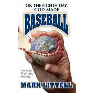 On the Eighth Day, God Made Baseball - Mark Littell imagine
