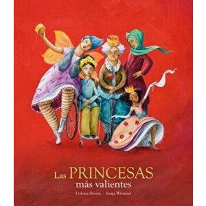 Las Princesas M s Valientes, Hardcover - Dolores Brown imagine