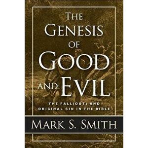 The Genesis of Good and Evil, Paperback - Mark S. Smith imagine