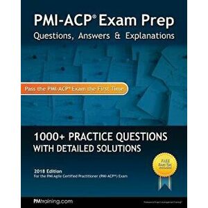 Pmi-Acp Exam Prep: Questions, Answers, & Explanations, Paperback - Pmtraining Com imagine