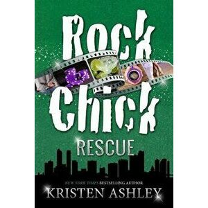 Rock Chick Rescue, Paperback - Kristen Ashley imagine