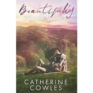 Beautifully Broken Life, Paperback - Catherine Cowles imagine