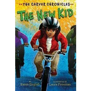 The New Kid: The Carver Chronicles, Book Five, Paperback - Karen English imagine