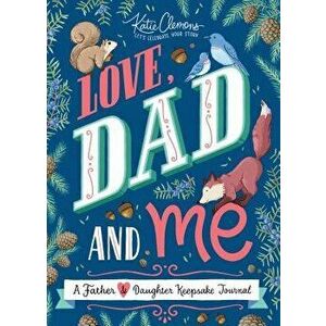 Love, Dad and Me: A Father and Daughter Keepsake Journal, Paperback - Katie Clemons imagine