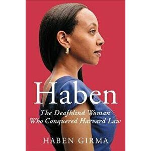 Haben: The Deafblind Woman Who Conquered Harvard Law, Hardcover - Haben Girma imagine