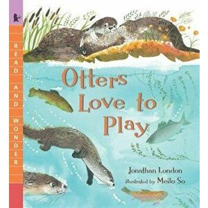 Otters Love to Play, Paperback - Jonathan London imagine