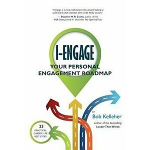 I-Engage: Your Personal Engagement Roadmap, Paperback - Bob Kelleher imagine