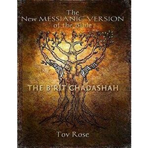 The New Messianic Version of the Bible: The New Testament, Paperback - Tov Rose imagine