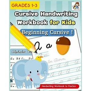 Cursive Handwriting Workbook for Kids: Cursive Writing Practice Book, Alphabet Cursive Tracing Book (Beginning Cursive and Grades 1-3), Paperback - Th imagine