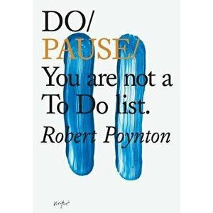 Do Pause: You Are Not A to Do List, Paperback - Robert Poynton imagine