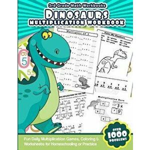 3rd Grade Math Workbooks Dinosaurs Multiplication Workbook: Fun Daily Multiplication Games, Coloring & Worksheets for Homeschooling or Practice - Math imagine