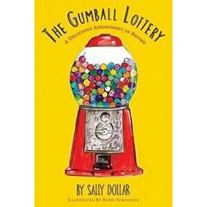 The Gumball Lottery: A Delicious Assortment of Rhyme, Paperback - Rorie Scroggins imagine