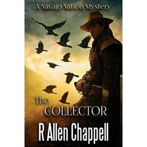 The Collector: A Navajo Nation Mystery, Paperback - R. Allen Chappell imagine